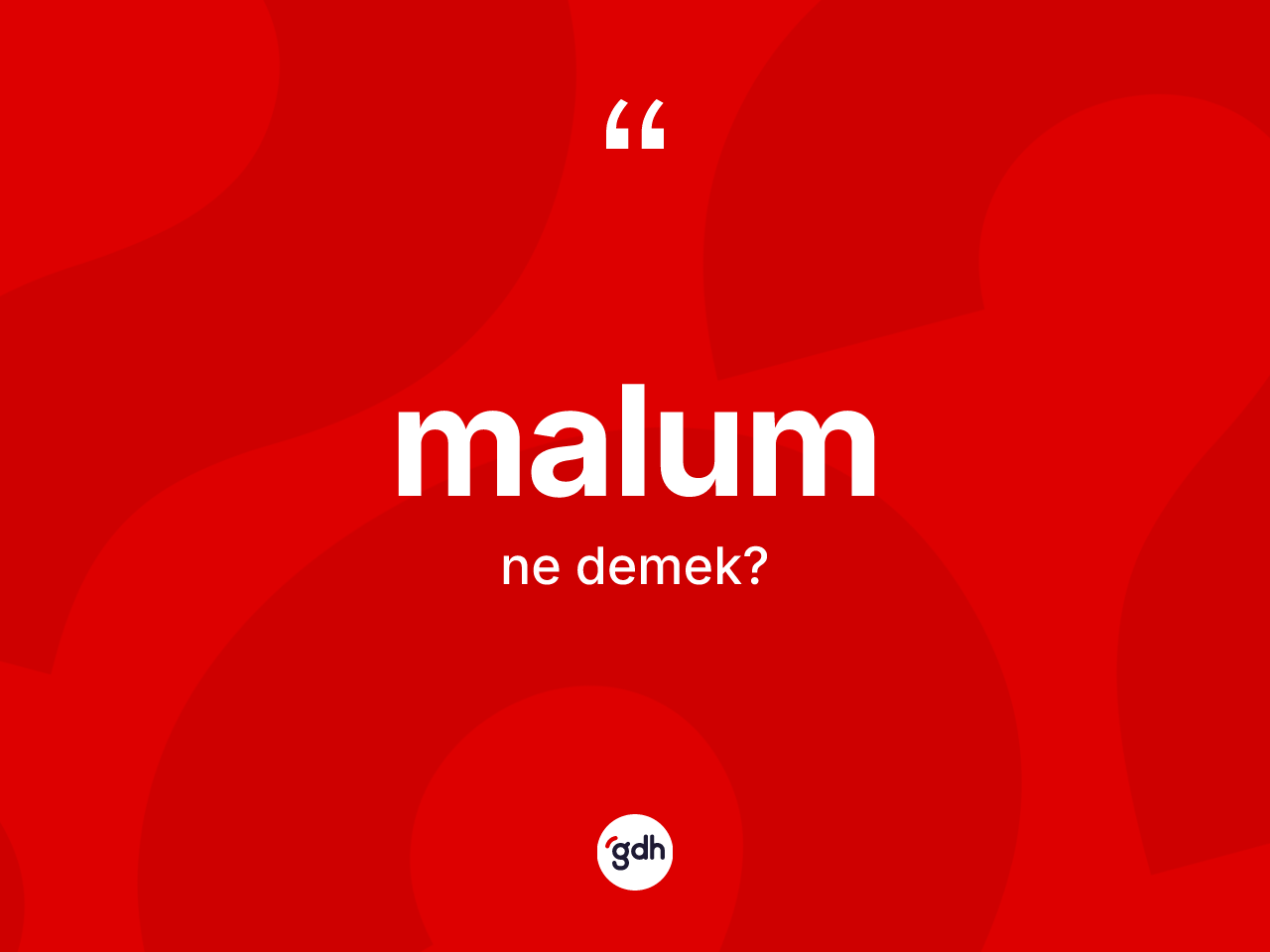 Malum kelimesinin tanımı nedir? Malumun TDK'ya göre anlamı nedir?