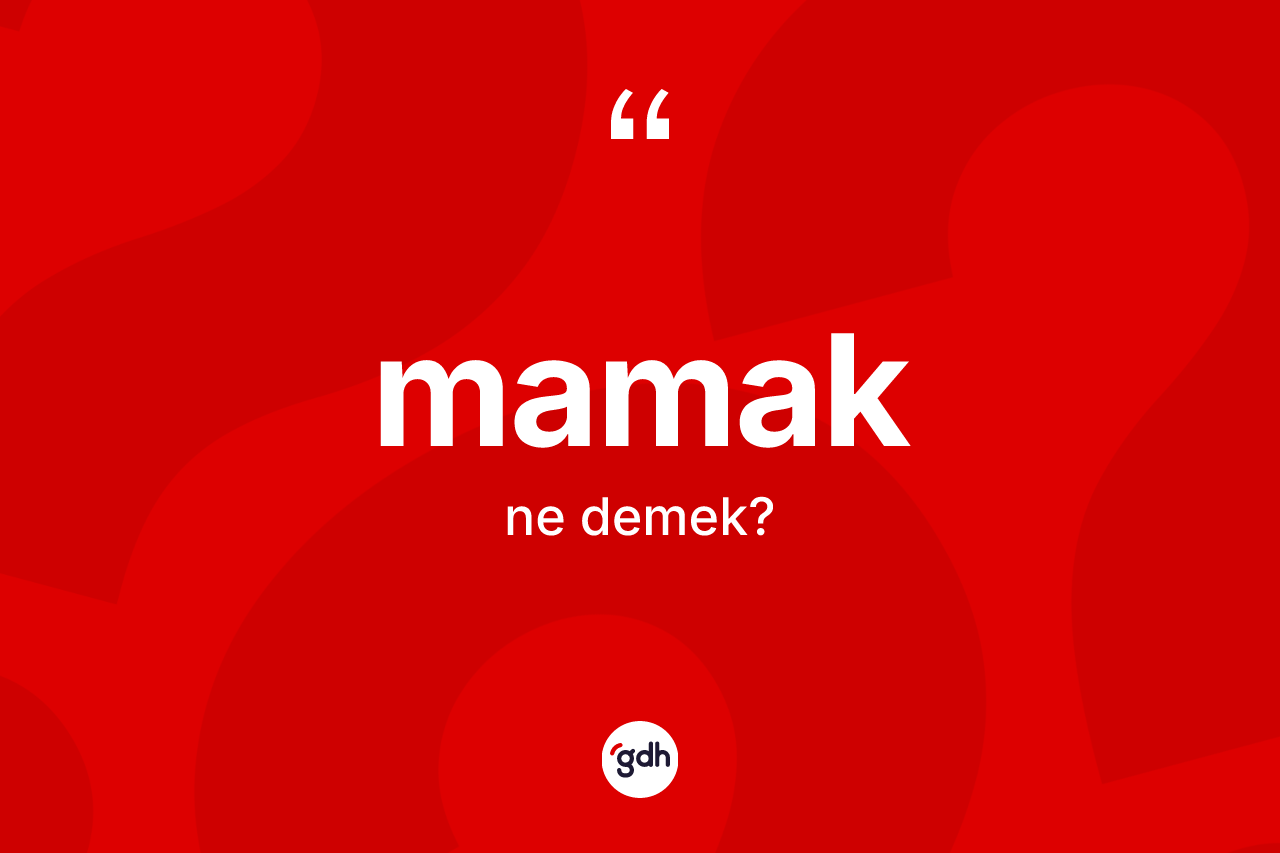 Mamak ne demek? Mamak'ın sözlükteki anlamı nedir?