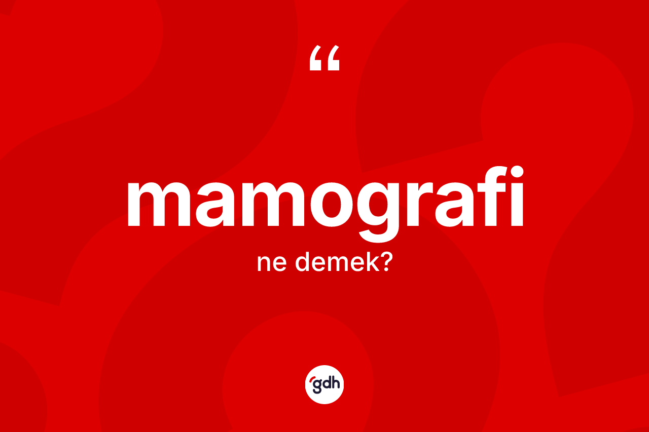 Mamografi kelimesi ne demek? Mamografinin TDK'ya göre anlamı nedir?