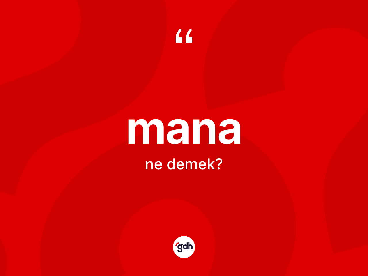 Mana kelimesinin anlamı nedir? Mananın TDK'ya göre anlamı nedir?