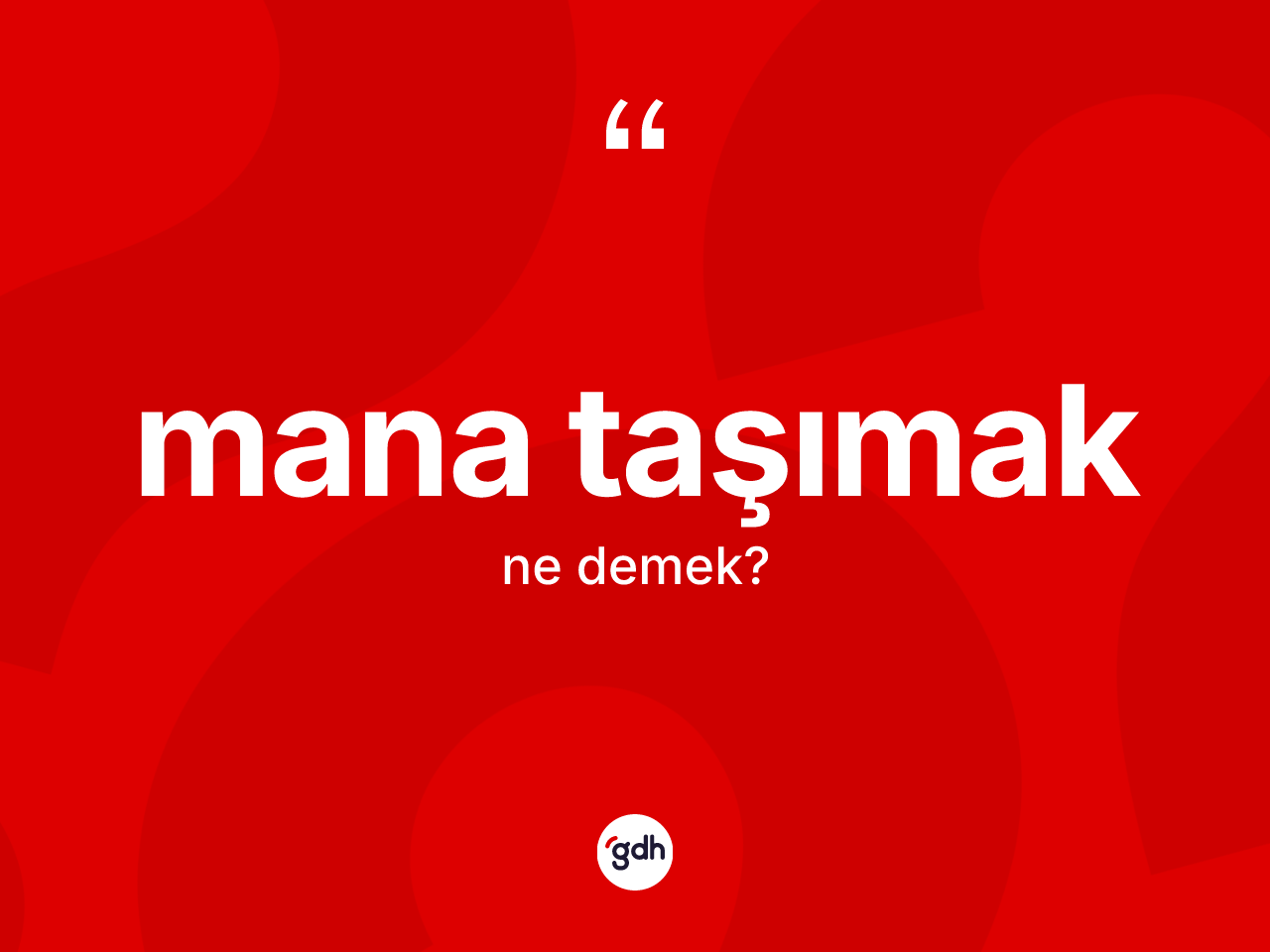Mana taşımak ne demektir? Mana taşımak ifadesi nerede kullanılır?