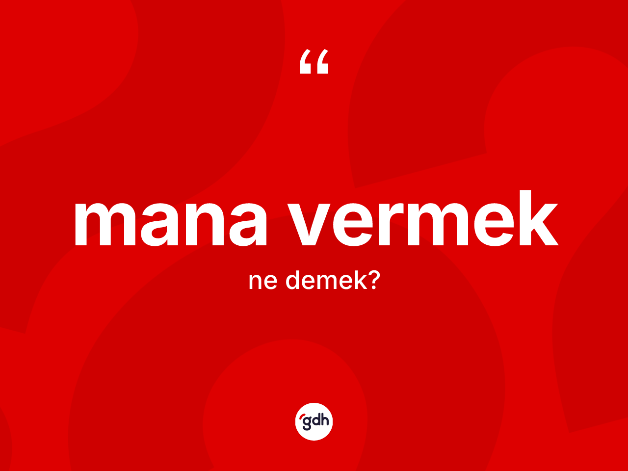 Mana vermek nedir? Mana vermek sözünün TDK tanımı nedir?