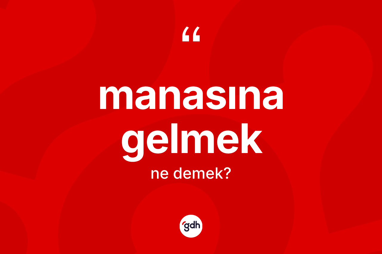 Manasına gelmek nedir? Manasına gelmek ifadesi hangi durumlarda kullanılır