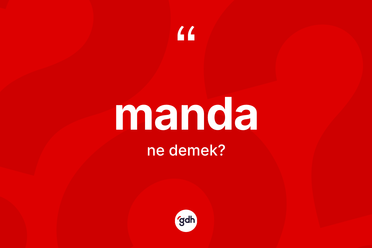 Manda ne demek?