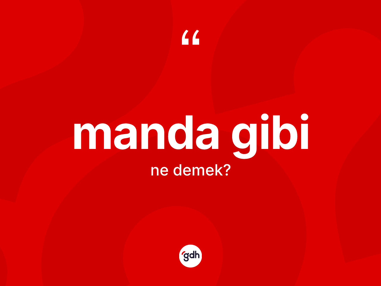Manda gibi ifadesi nedir? Manda gibi ifadesinin özellikleri nelerdir?