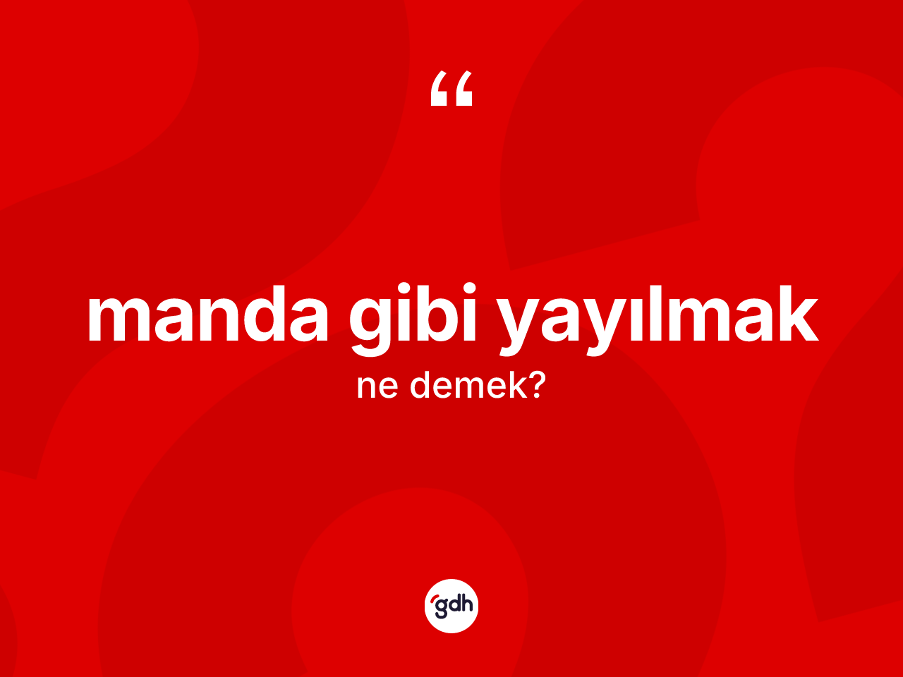 Manda gibi yayılmak ifadesinin anlamı nedir? Manda gibi yayılmak ifadesi nerede kullanılır?