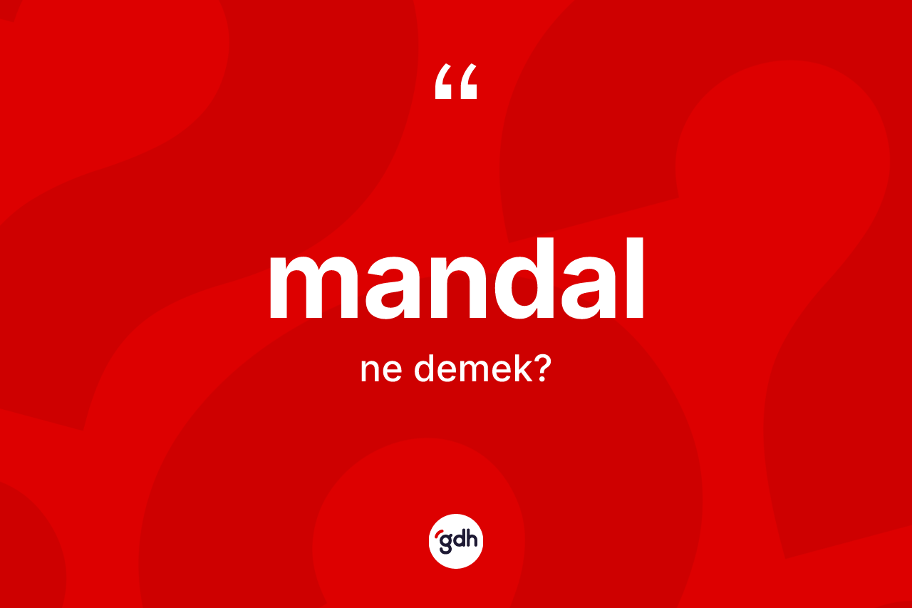 Mandal kelimesi ne demek?