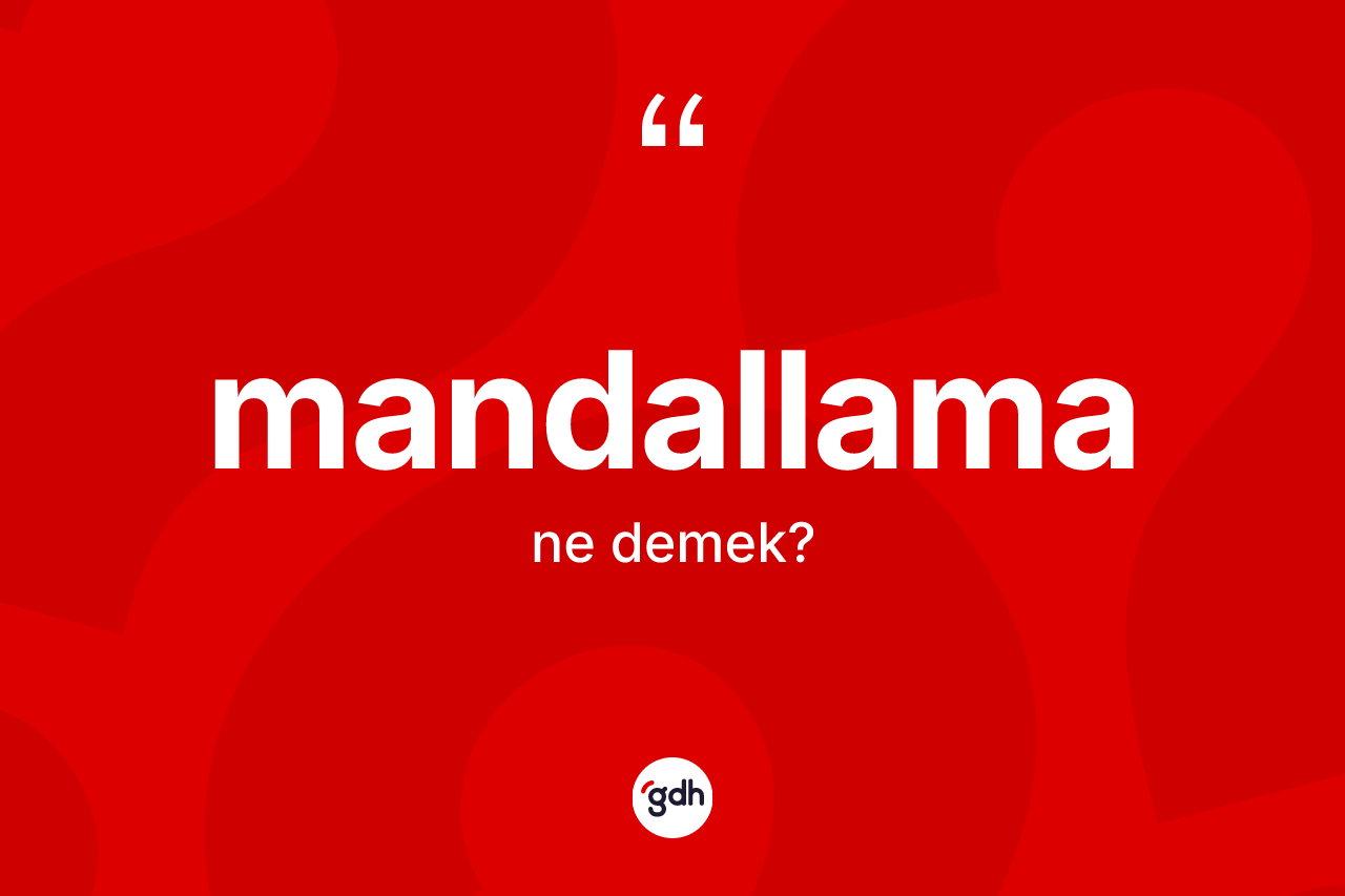 Mandallama ne anlama gelir? Mandallama kelimesinin TDK anlamı nedir?