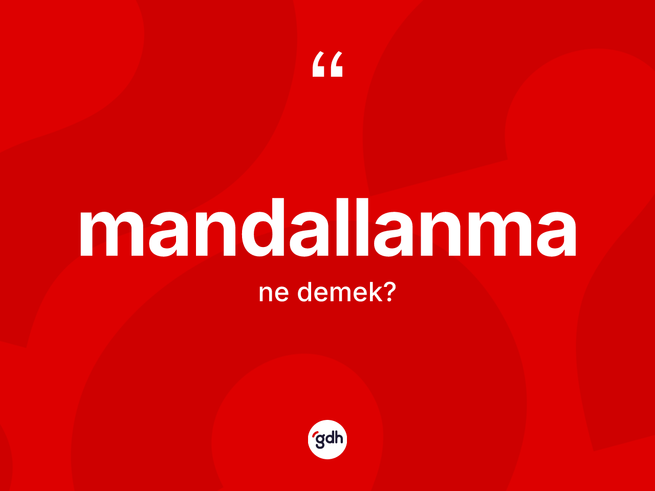 Mandallanma kelimesinin sözlükteki tanımı nedir? Mandallanmanın kısaca tanımı nedir?