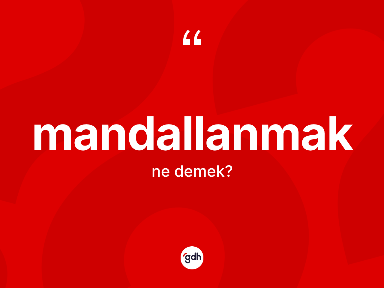 Mandallanmak ne anlama gelir? Mandallanmağın sözlükteki anlamı nedir?