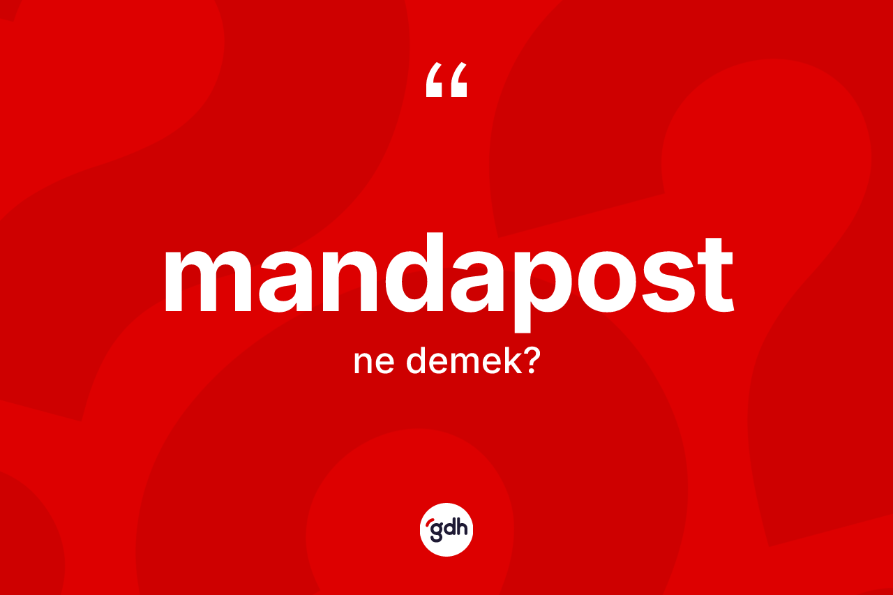 Mandapost kelimesinin sözlükteki tanımı nedir?
