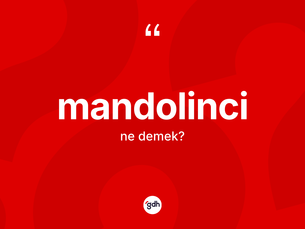 Mandolinci kelimesi ne demek? Mandolincinin TDK'ya göre anlamı nedir?