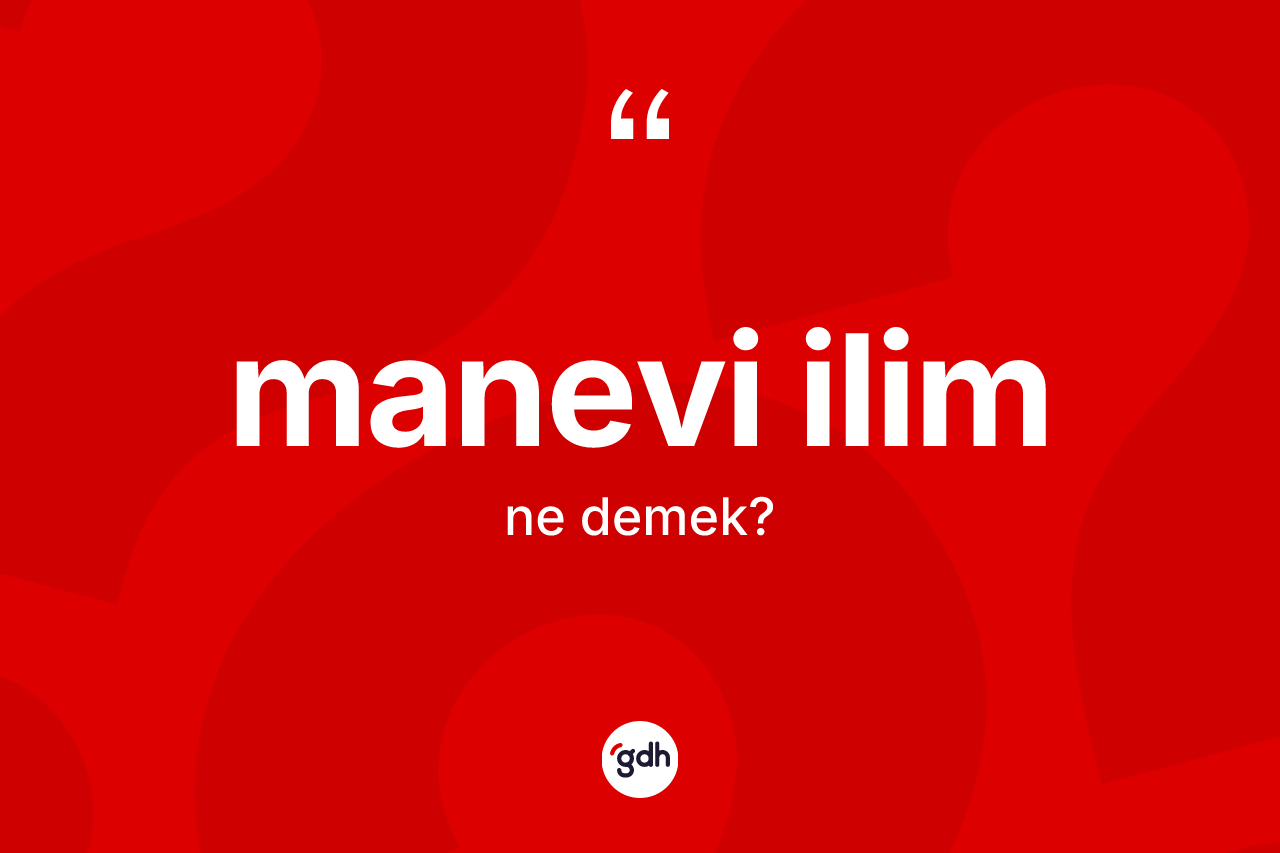 Manevi ilim kelimesinin sözlükteki tanımı nedir?