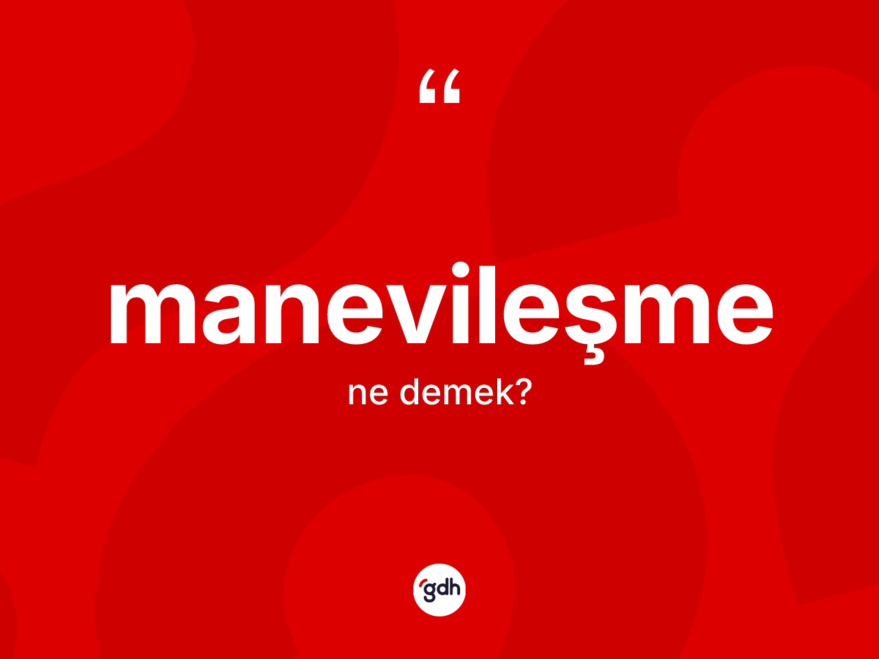 Manevileşme kelimesi nedir? Manevileşmenin TDK'ya göre anlamı nedir?