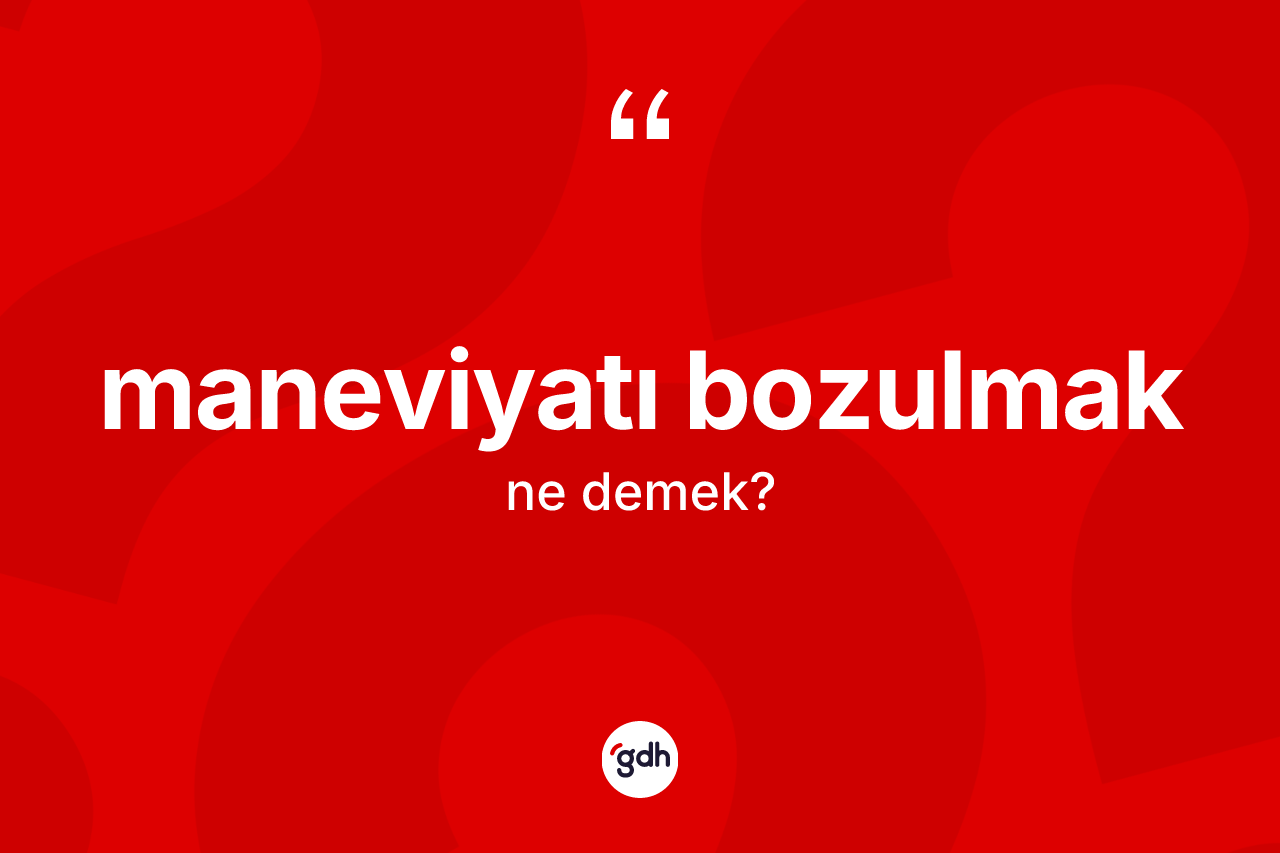 Maneviyatı bozulmak ne anlama gelir?
