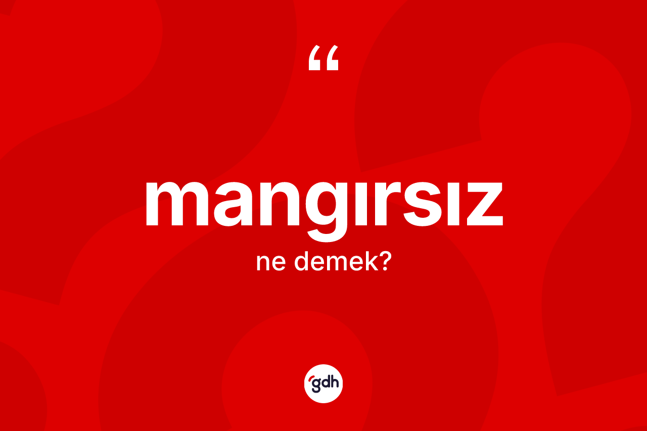 Mangırsız ne anlama gelir? Mangırsızın halk arasındaki kullanımı nasıldır?