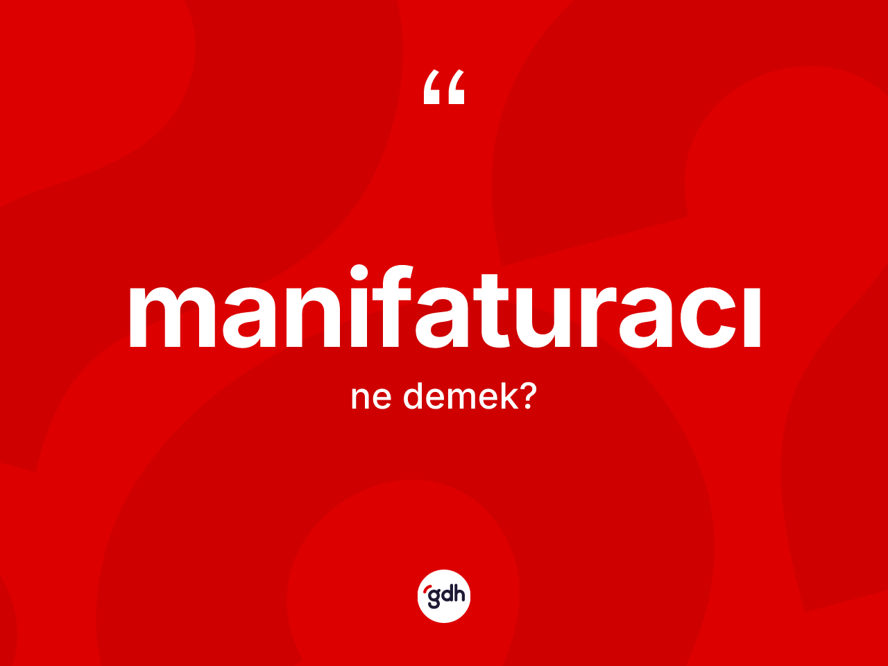 Manifaturacı kelimesi nedir? Manifaturacının TDK'ya göre anlamı nedir?