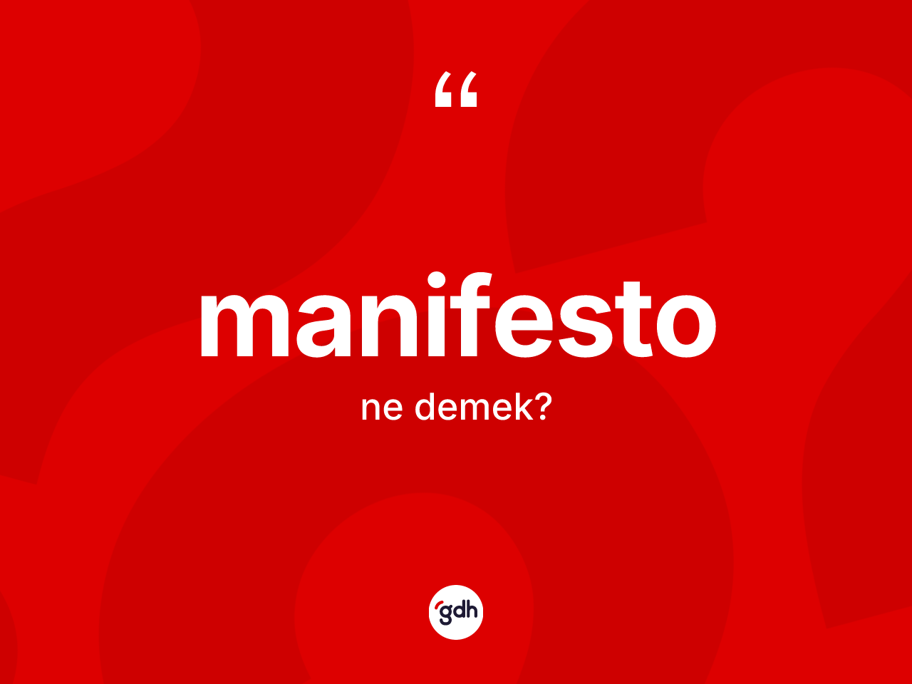 Manifesto kelimesinin tanımı nedir? Manifestonun halk arasındaki kullanımı nasıldır?