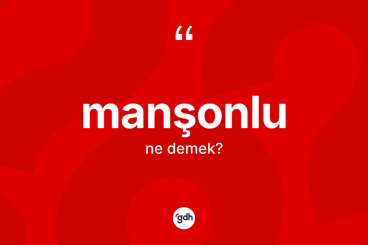 Manşonlu kelimesi ne demek? Manşonlu kelimesinin özellikleri nelerdir?