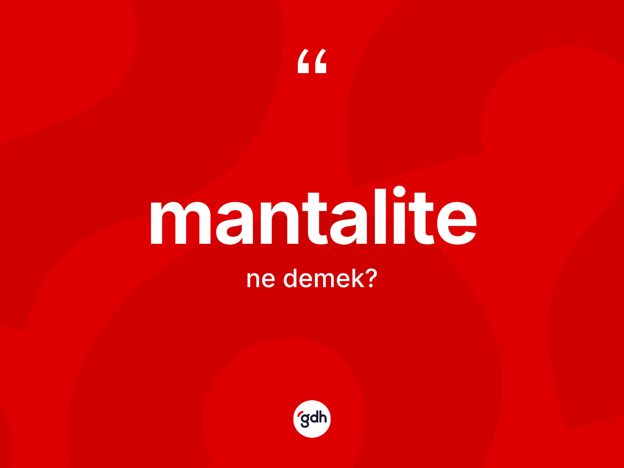 Mantalite ne anlama gelir? Mantalite kelimesinin TDK'ya göre açıklaması nedir?