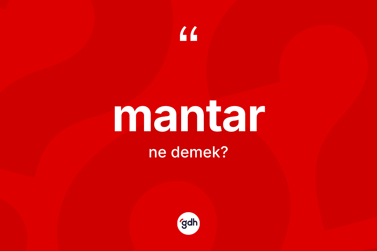 Mantar kelimesinin anlamı nedir?