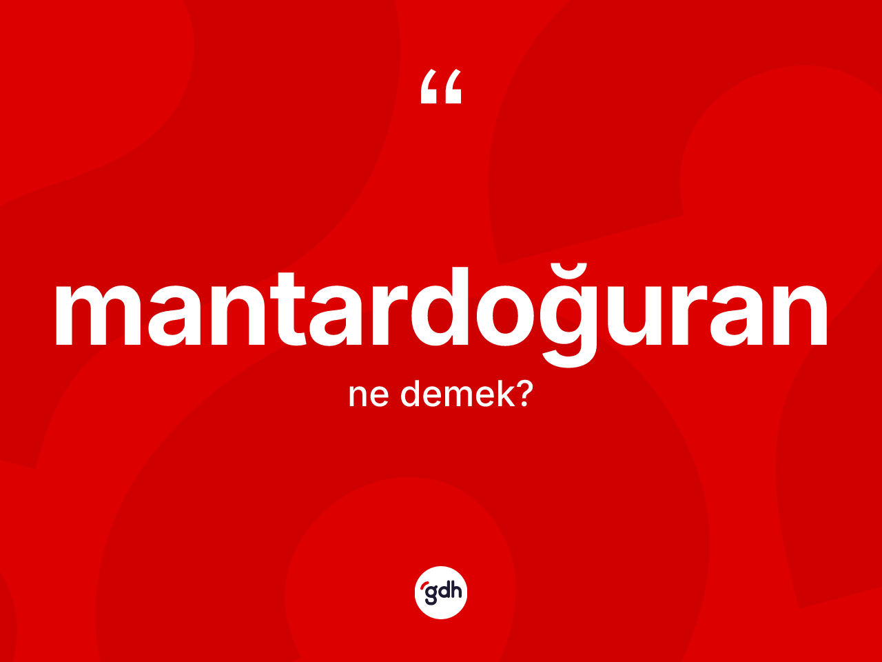 Mantardoğuran kelimesi ne anlama gelir? Mantardoğuranın halk arasındaki kullanımı nasıldır?