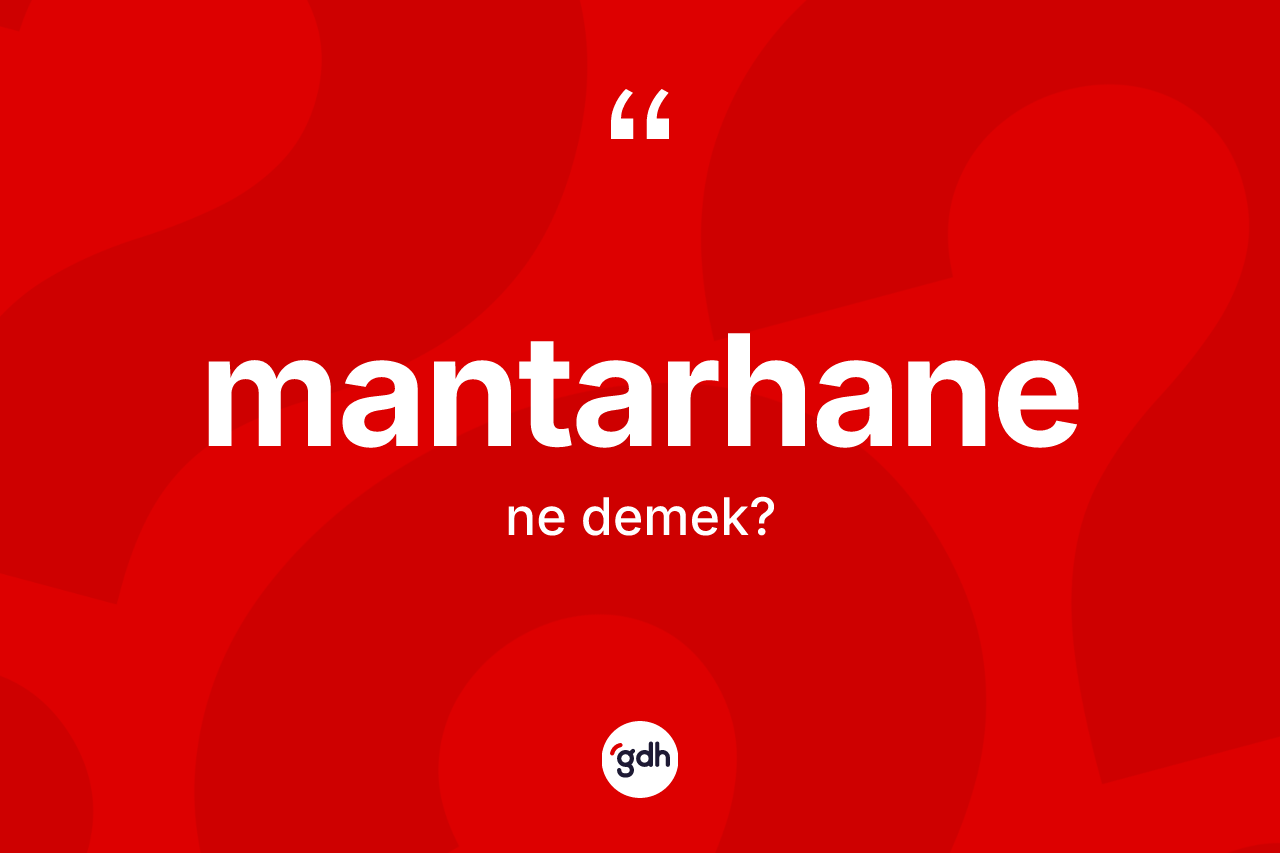 Mantarhane kelimesinin sözlükteki tanımı nedir? Mantarhane kelimesinin TDK anlamı nedir?