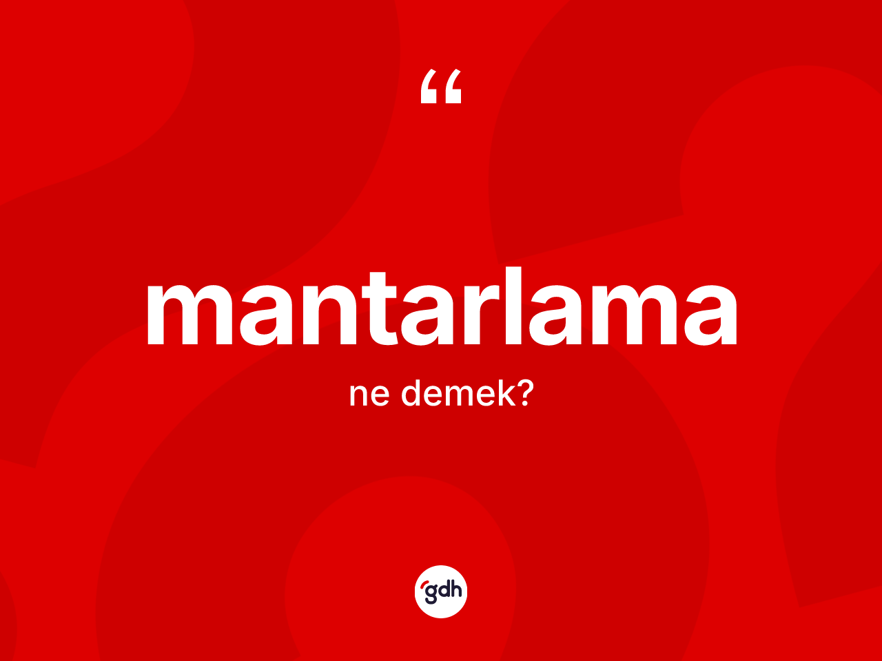 Mantarlama kelimesi ne demek? Mantarlama kelimesinin TDK anlamı nedir?