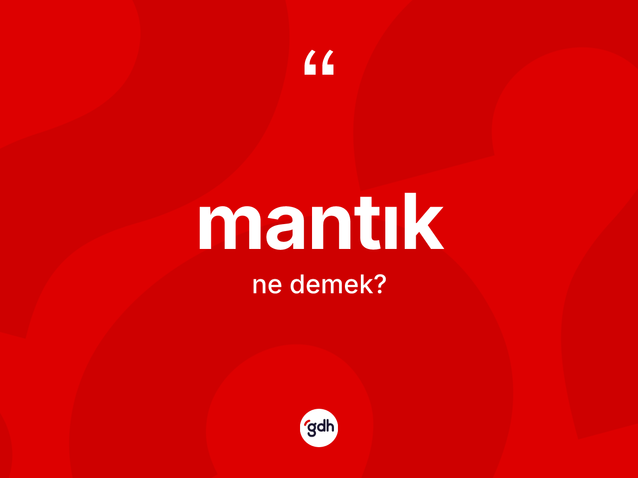 Mantık kelimesinin anlamı nedir? Mantığın TDK'ya göre anlamı nedir?