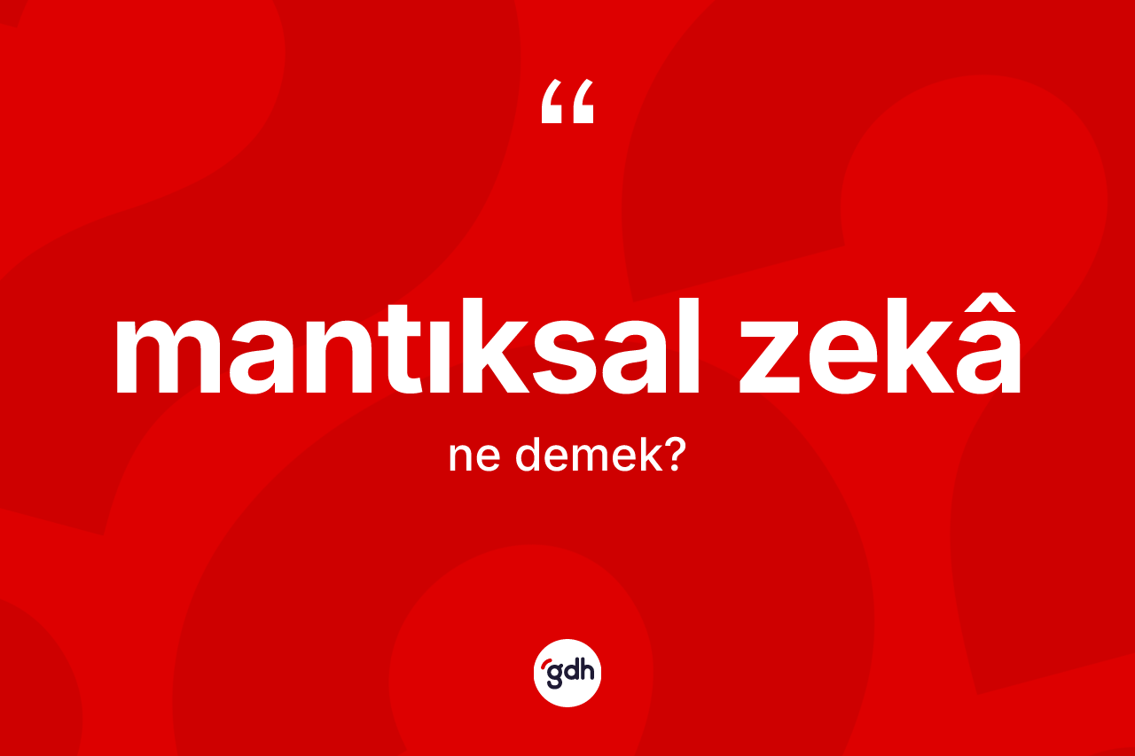 Mantıksal zekâ  ne demek?