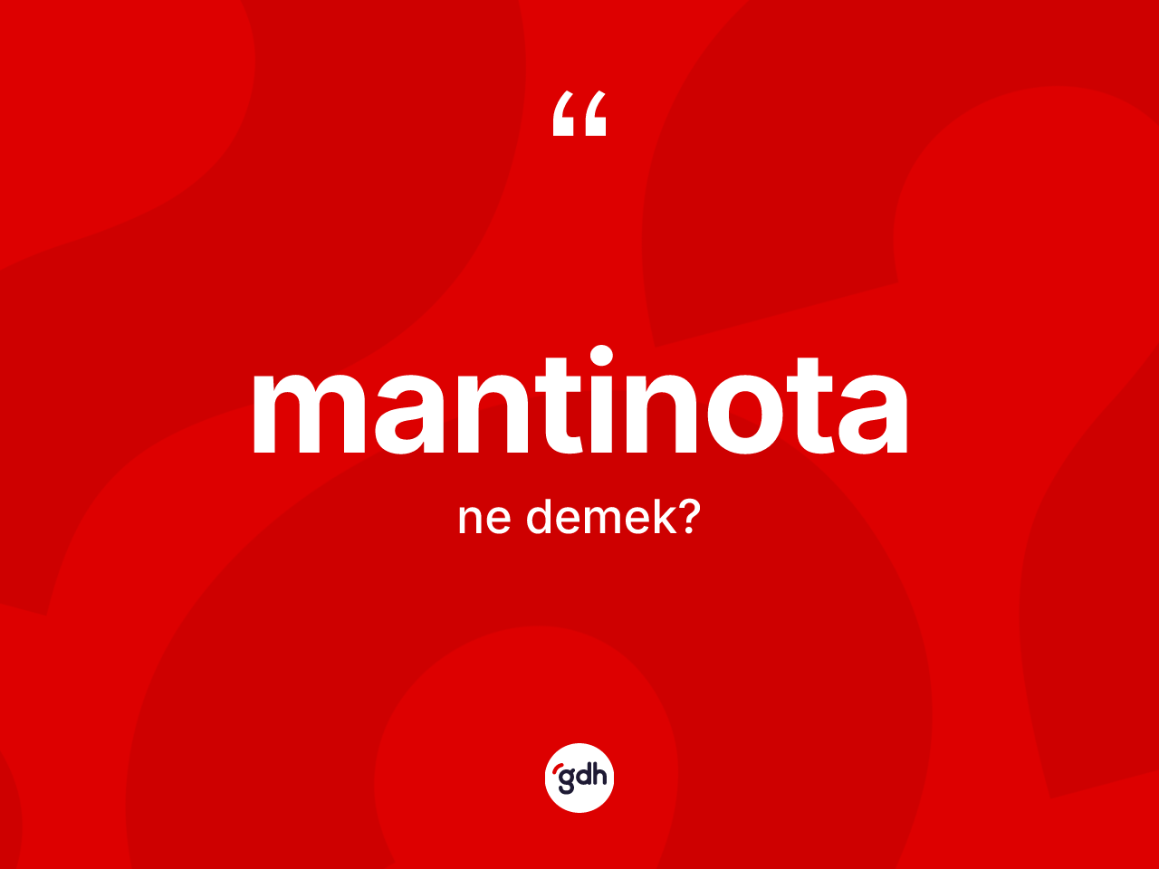 Mantinota kelimesinin anlamı nedir? Mantinotanın halk arasındaki kullanımı nasıldır?