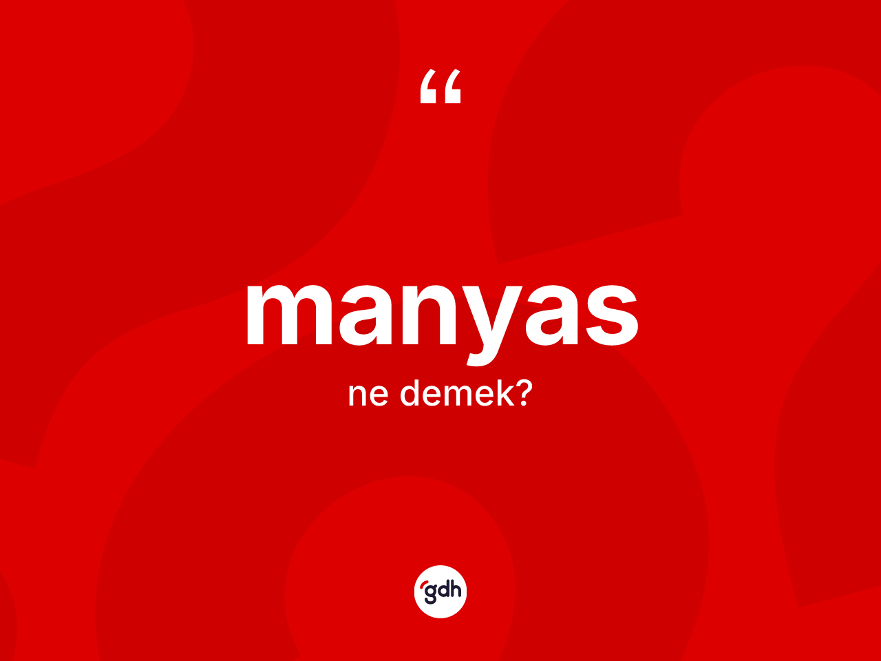 Manyas kelimesinin sözlükteki tanımı nedir? Manyas'ın sözlükteki anlamı nedir?