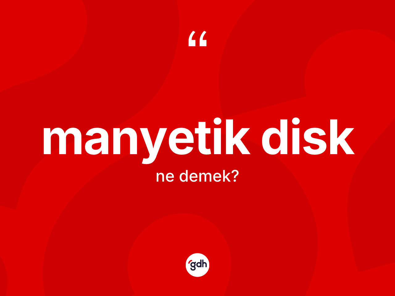 Manyetik disk kelimesinin sözlükteki tanımı nedir? Manyetik disğin halk arasındaki kullanımı nasıldır?