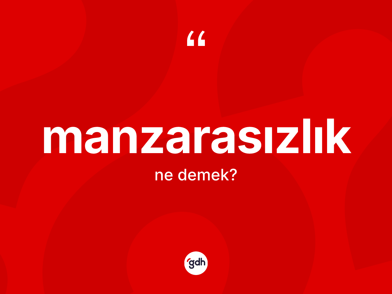 Manzarasızlık kelimesi nedir? Manzarasızlığın halk arasındaki kullanımı nasıldır?