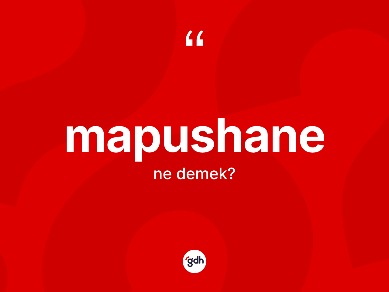 Mapushane kelimesinin anlamı nedir? Mapushane kelimesinin özellikleri nelerdir?