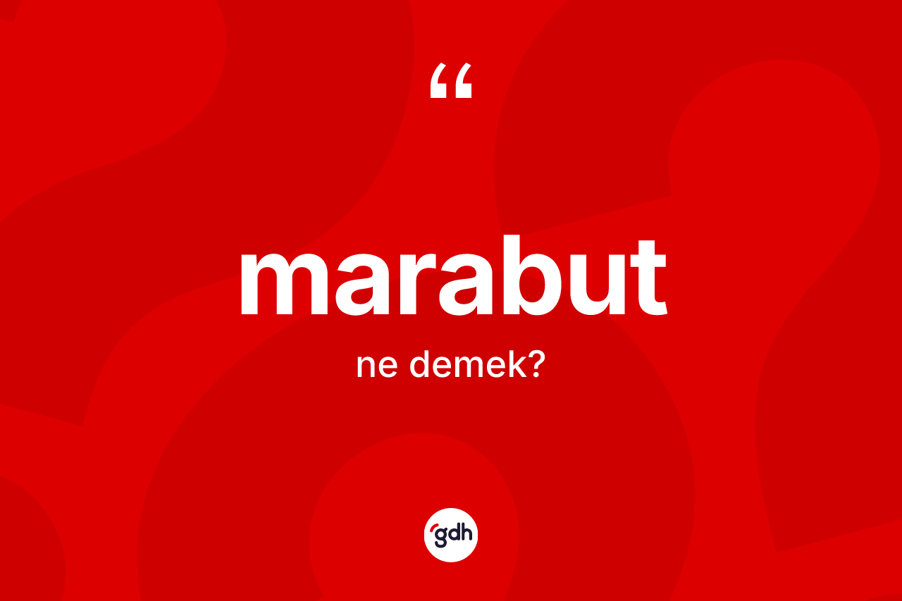 Marabut nedir? Marabutun halk arasındaki kullanımı nasıldır?