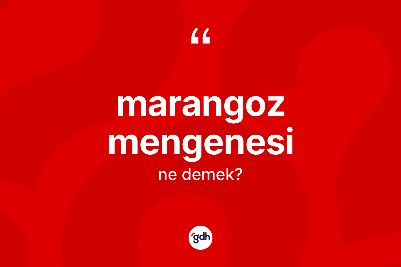 Marangoz mengenesi kelimesi ne demek?