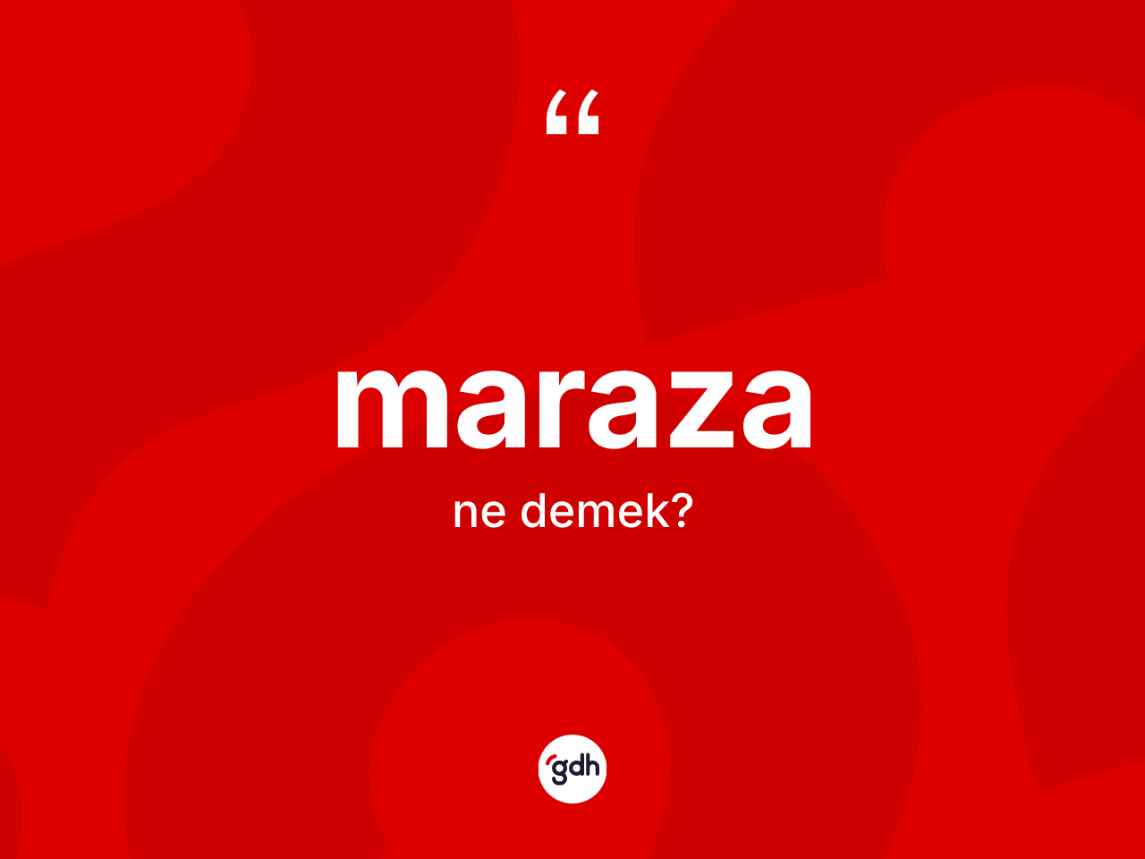 Maraza kelimesinin anlamı nedir? Marazanın halk arasındaki kullanımı nasıldır?