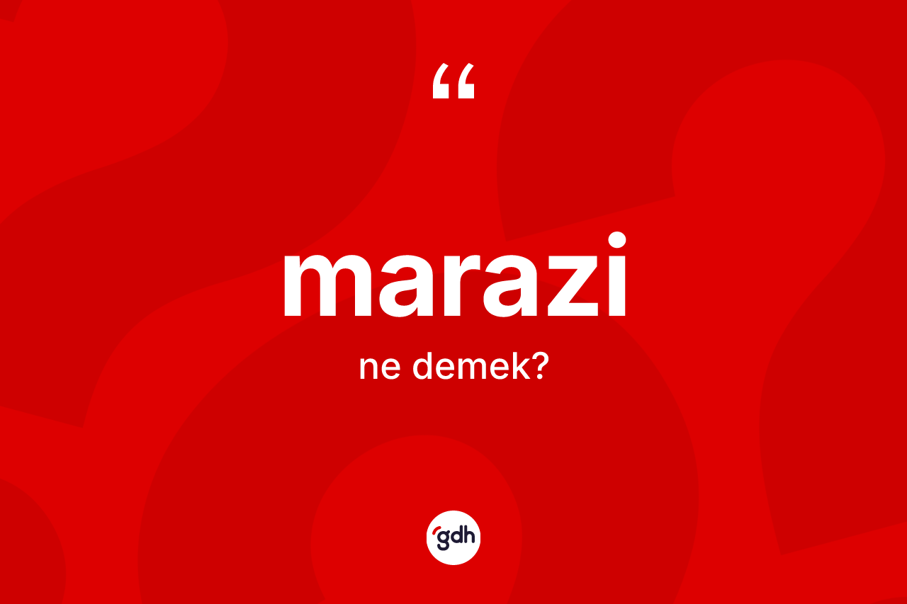 Marazi kelimesinin sözlükteki tanımı nedir?