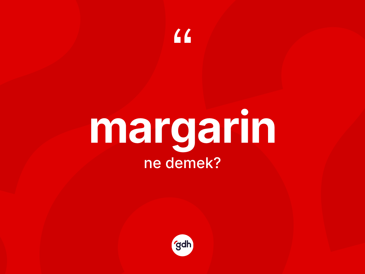 Margarin kelimesi ne anlama gelir? Margarinin TDK'ya göre anlamı nedir?