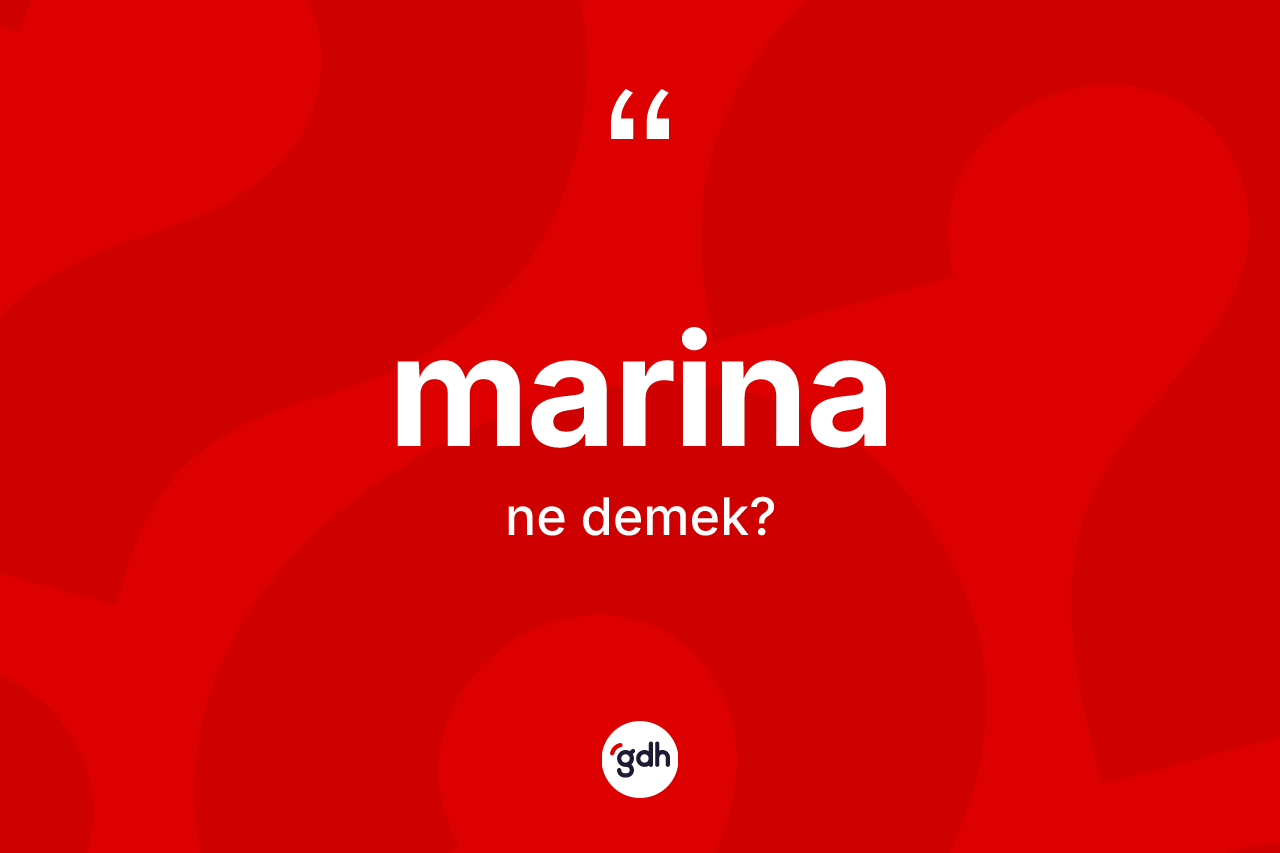 Marina kelimesi ne demek?