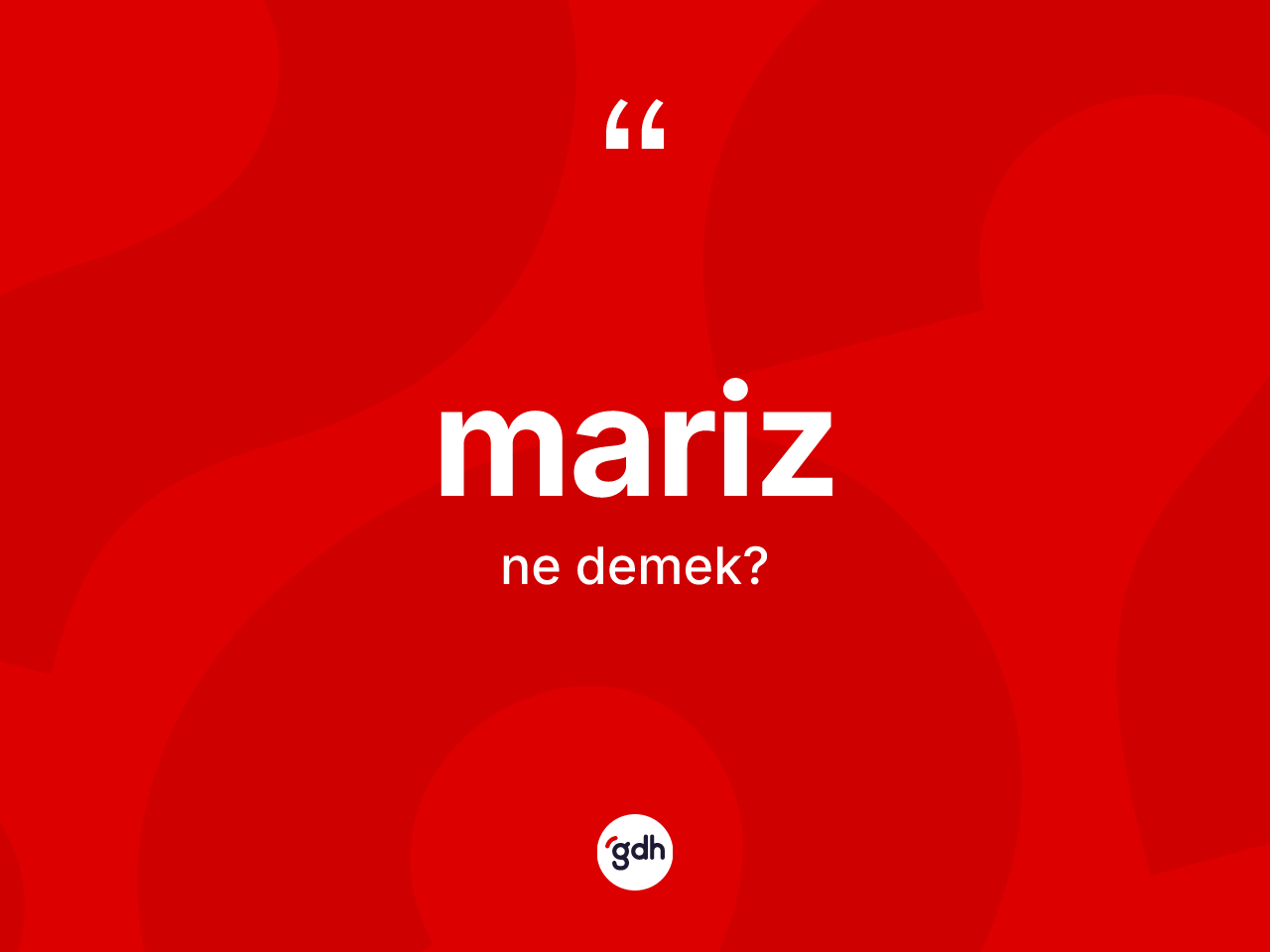 Mariz kelimesinin anlamı nedir? Marizin kısaca tanımı nedir?