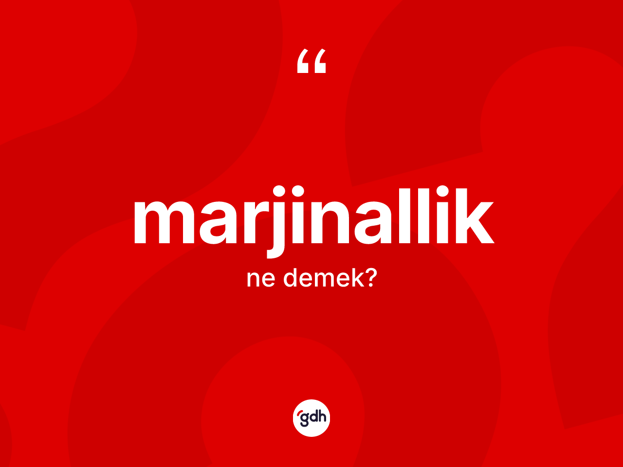 Marjinallik kelimesinin sözlükteki tanımı nedir? Marjinalliğin sözlükteki anlamı nedir?