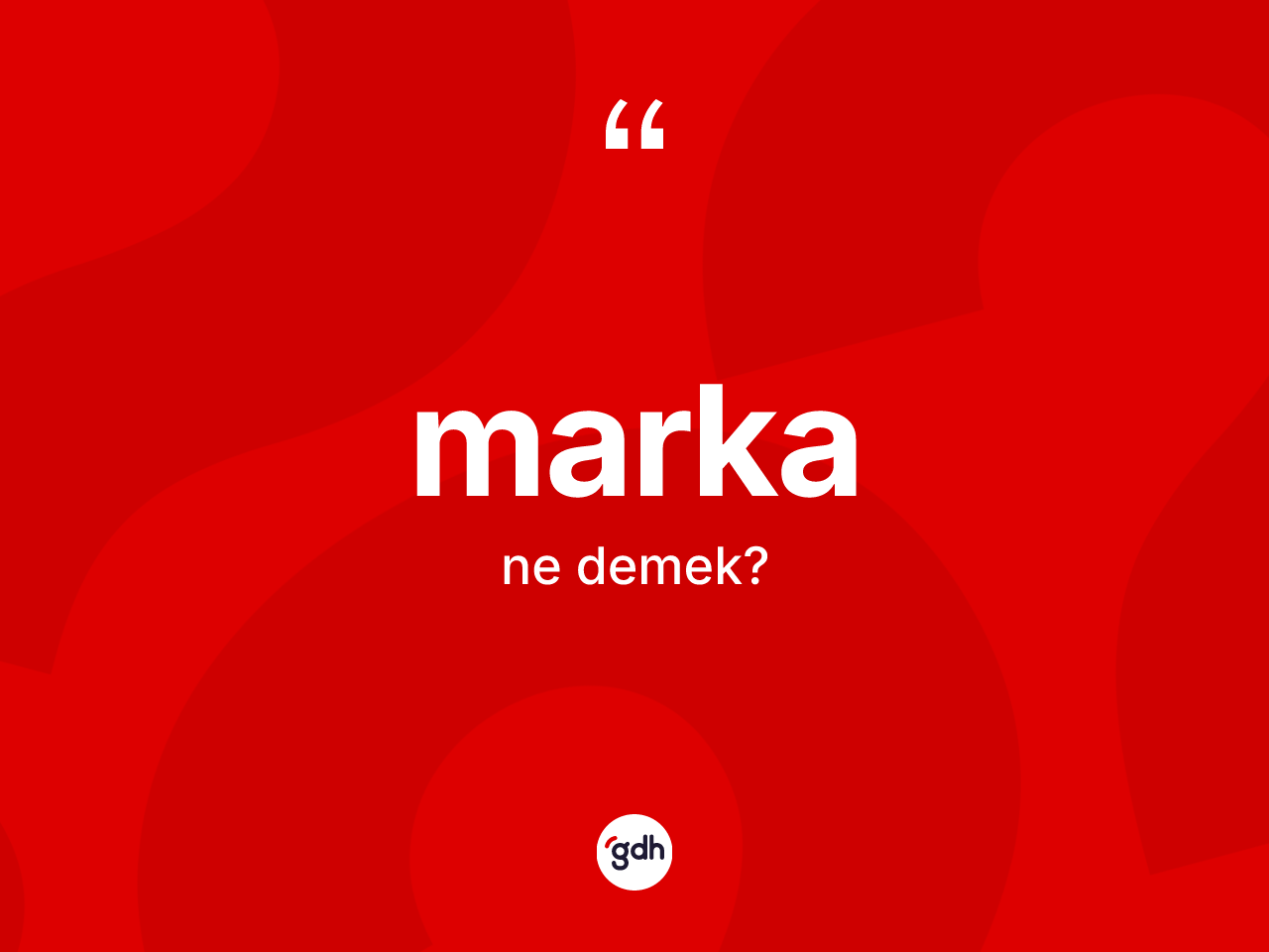 Marka kelimesinin sözlükteki tanımı nedir? Markanın sözlükteki anlamı nedir?