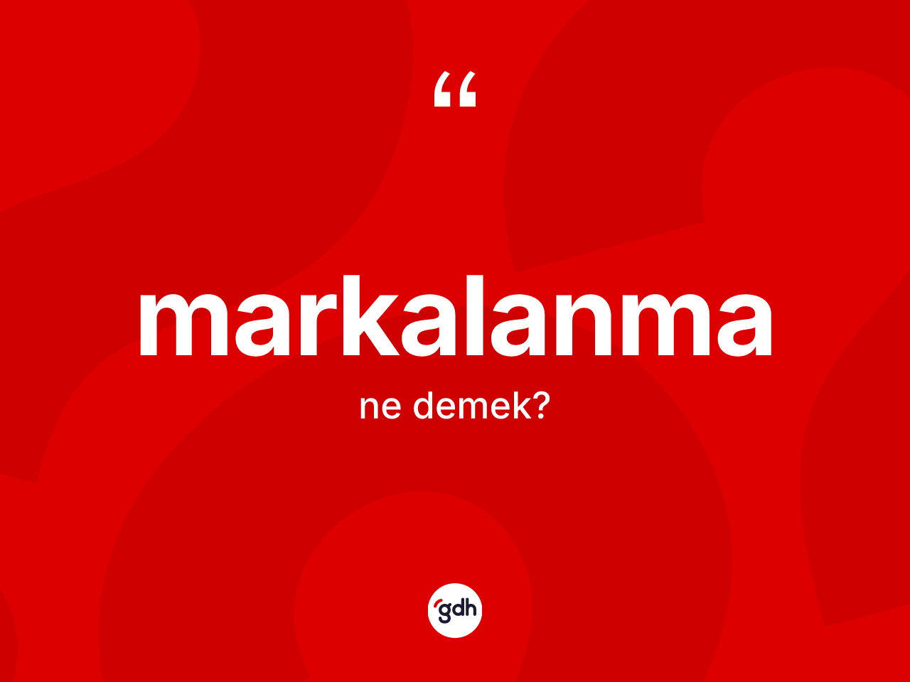 Markalanma kelimesinin anlamı nedir? Markalanmanın sözlükteki anlamı nedir?