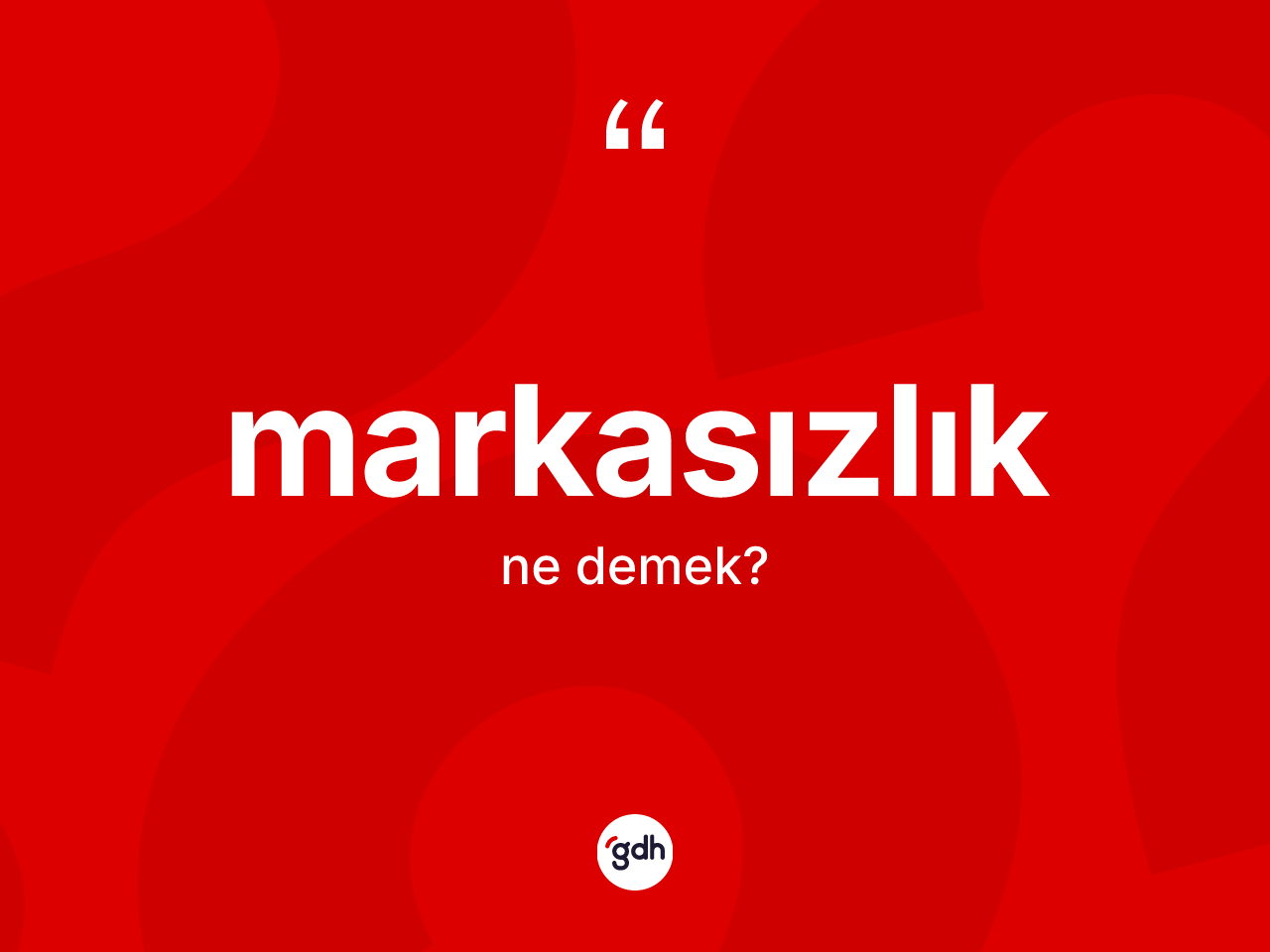 Markasızlık nedir? Markasızlık kelimesinin TDK'ya göre açıklaması nedir?