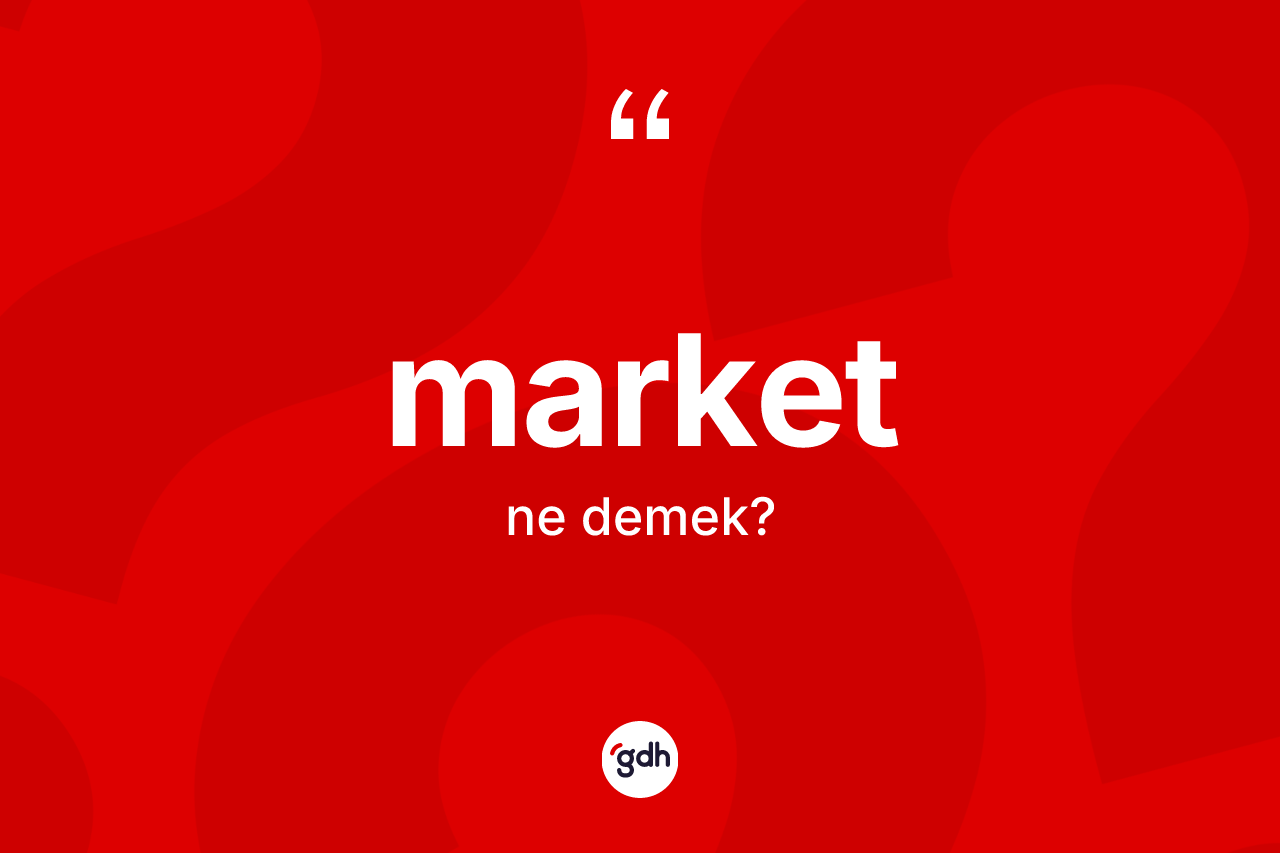 Market ne anlama gelir?