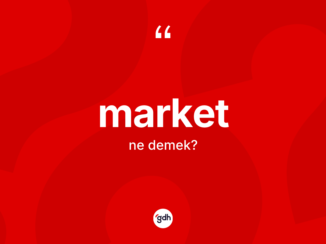 Market ne anlama gelir? Marketin halk arasındaki kullanımı nasıldır?