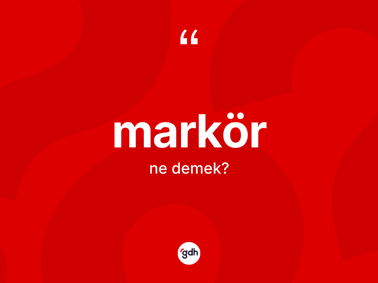 Markör kelimesinin anlamı nedir? Markörün halk arasındaki kullanımı nasıldır?