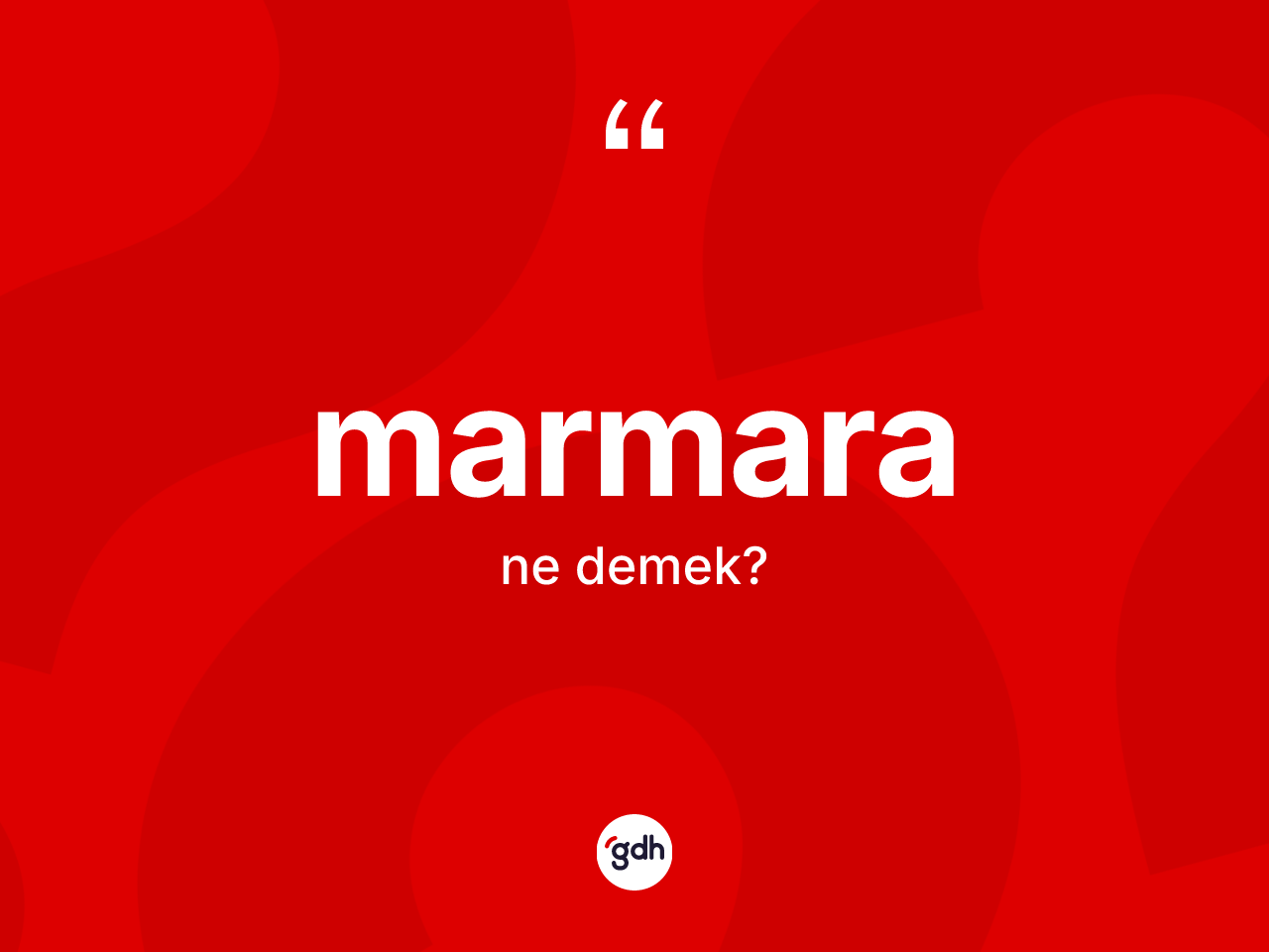Marmara ne demek? Marmara kelimesinin TDK anlamı nedir?